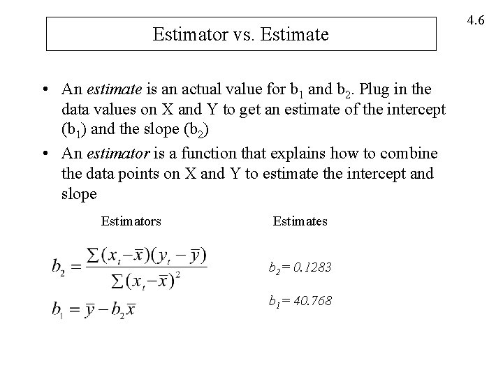 Estimator vs. Estimate • An estimate is an actual value for b 1 and