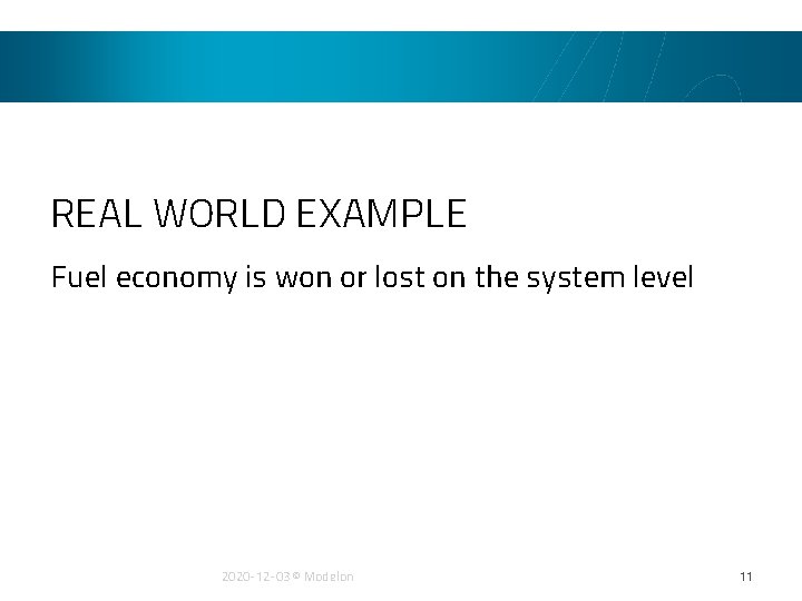 REAL WORLD EXAMPLE Fuel economy is won or lost on the system level 2020