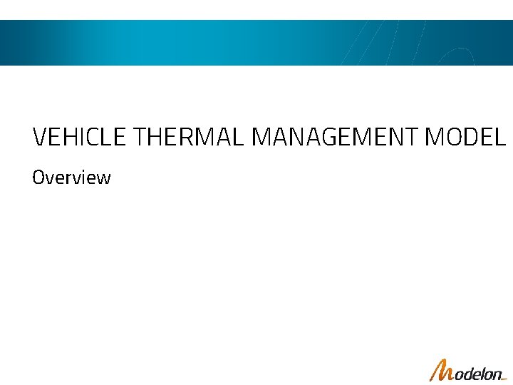 VEHICLE THERMAL MANAGEMENT MODEL Overview 