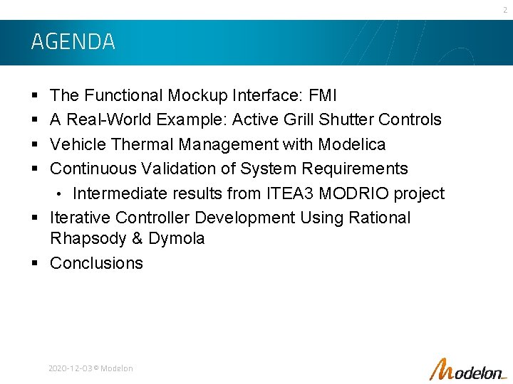 2 AGENDA § § The Functional Mockup Interface: FMI A Real-World Example: Active Grill