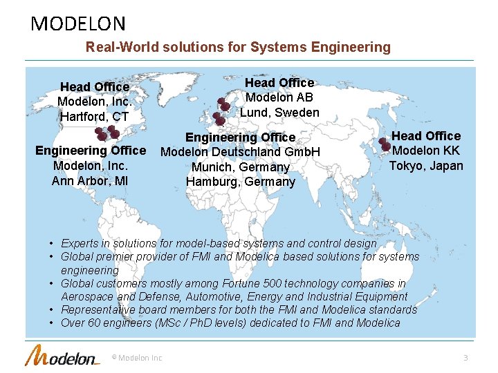 MODELON Real-World solutions for Systems Engineering Head Office Modelon AB Lund, Sweden Head Office