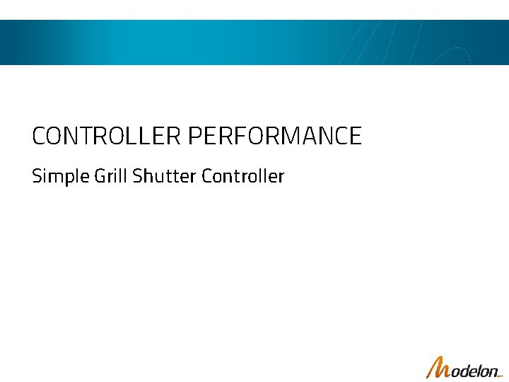 CONTROLLER PERFORMANCE Simple Grill Shutter Controller 
