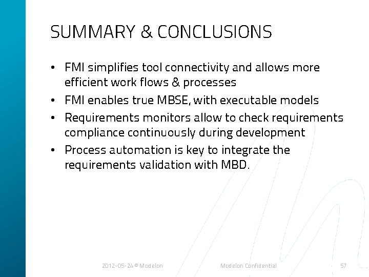 SUMMARY & CONCLUSIONS • FMI simplifies tool connectivity and allows more efficient work flows