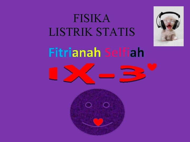 FISIKA LISTRIK STATIS Fitrianah Selfiah 
