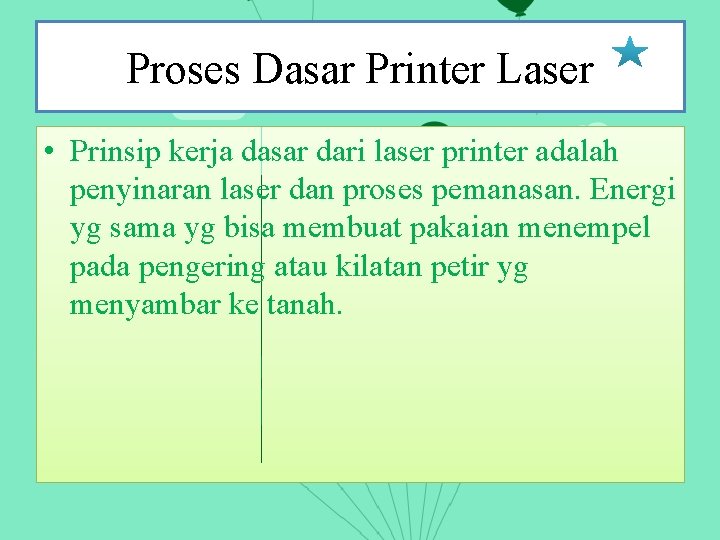 Proses Dasar Printer Laser • Prinsip kerja dasar dari laser printer adalah penyinaran laser