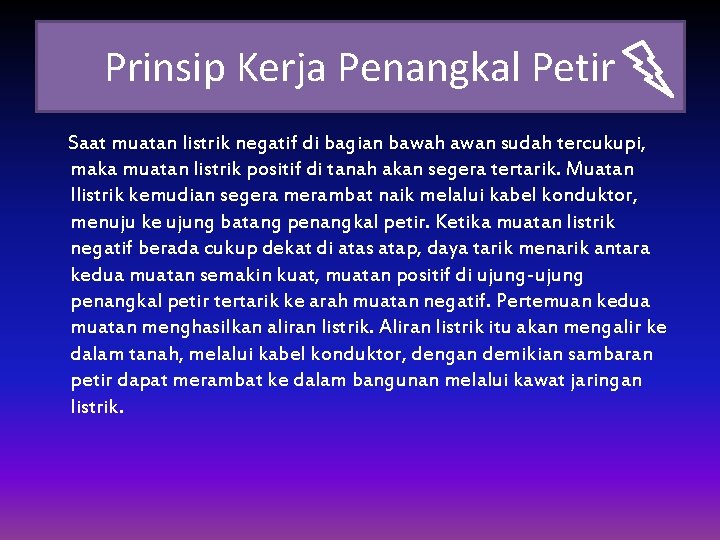 Prinsip Kerja Penangkal Petir Saat muatan listrik negatif di bagian bawah awan sudah tercukupi,