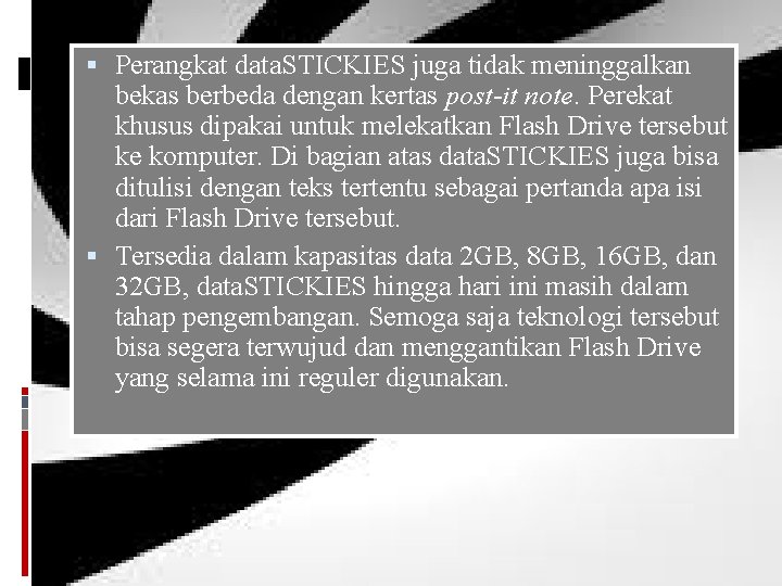  Perangkat data. STICKIES juga tidak meninggalkan bekas berbeda dengan kertas post-it note. Perekat