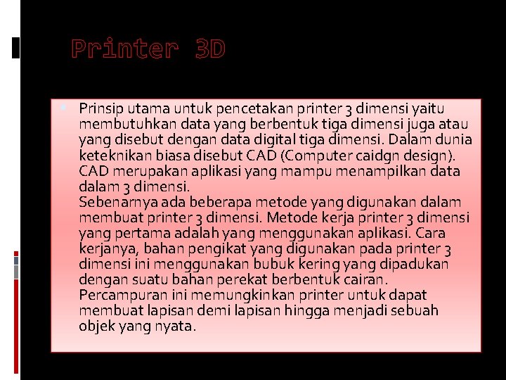 Printer 3 D Prinsip utama untuk pencetakan printer 3 dimensi yaitu membutuhkan data yang