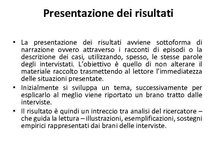 Presentazione dei risultati • La presentazione dei risultati avviene sottoforma di narrazione ovvero attraverso