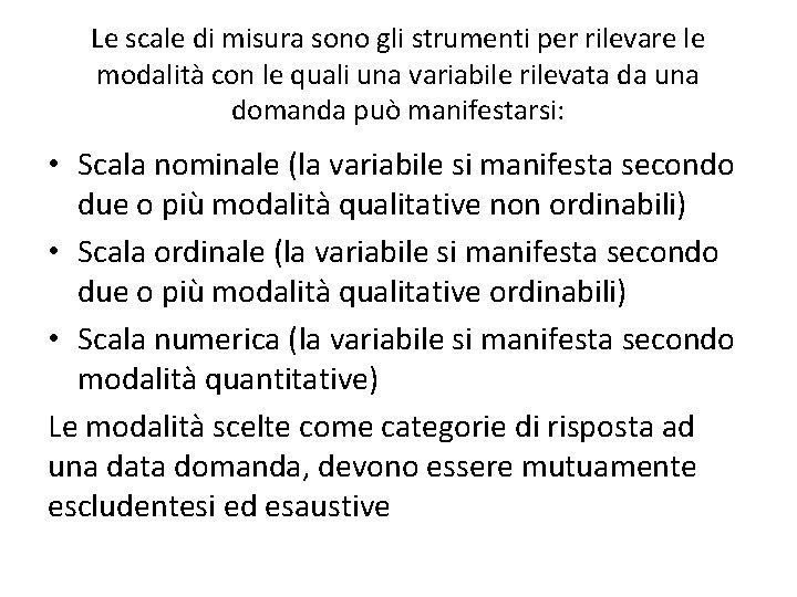 Le scale di misura sono gli strumenti per rilevare le modalità con le quali