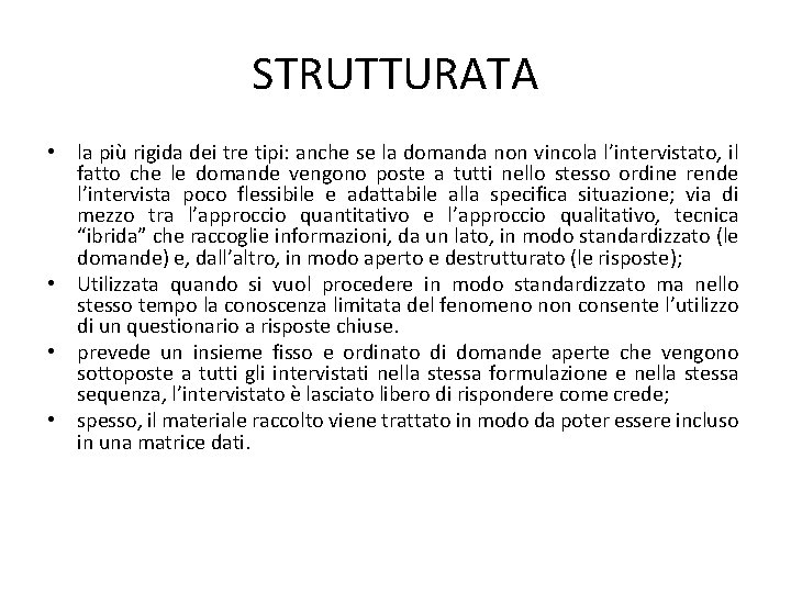 STRUTTURATA • la più rigida dei tre tipi: anche se la domanda non vincola