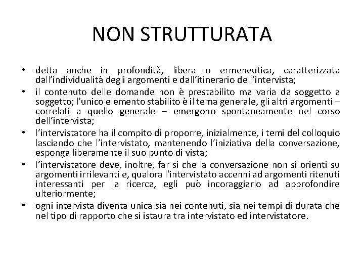 NON STRUTTURATA • detta anche in profondità, libera o ermeneutica, caratterizzata dall’individualità degli argomenti