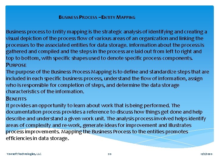 BUSINESS PROCESS –ENTITY MAPPING Business process to Entity mapping is the strategic analysis of