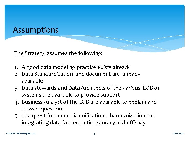 Assumptions The Strategy assumes the following: 1. A good data modeling practice exists already