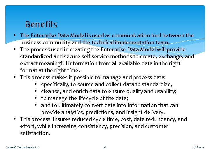 Benefits • The Enterprise Data Model is used as communication tool between the business