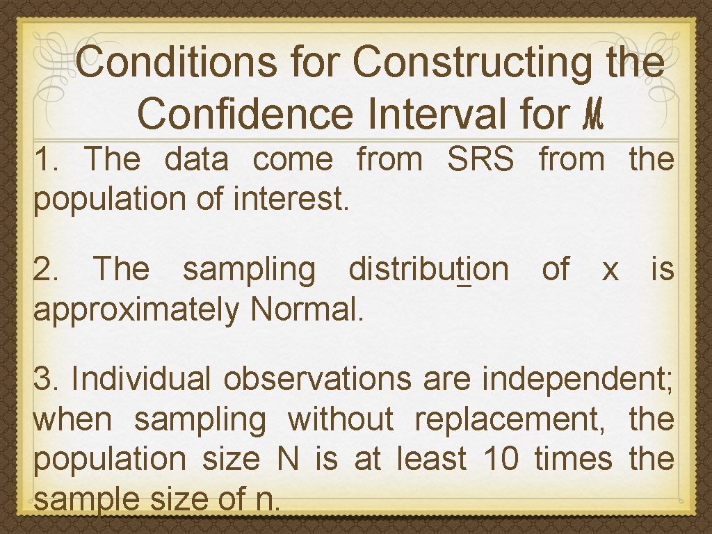 Conditions for Constructing the Confidence Interval for ℳ 1. The data come from SRS