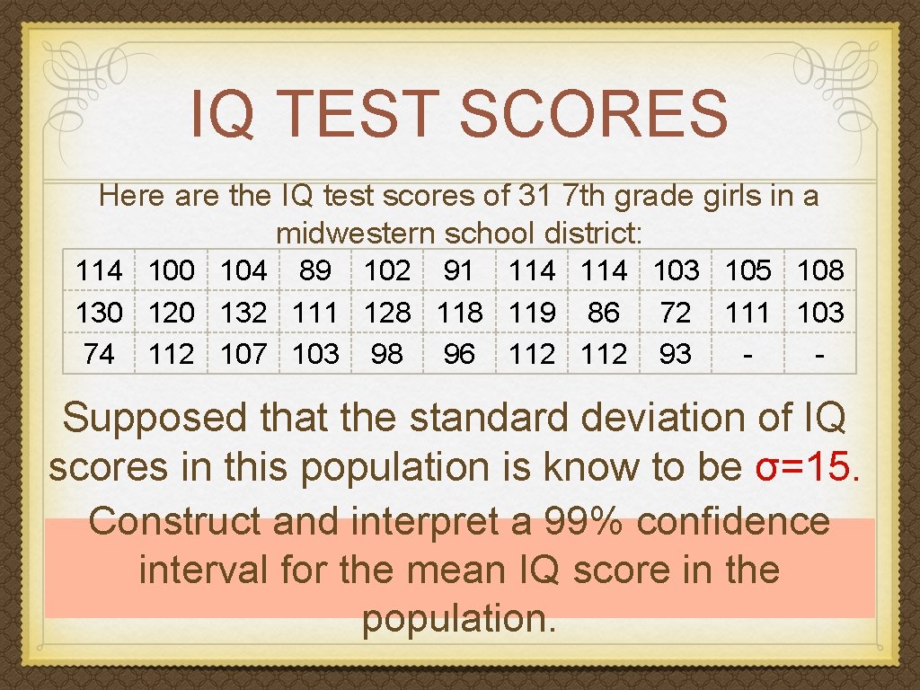IQ TEST SCORES Here are the IQ test scores of 31 7 th grade