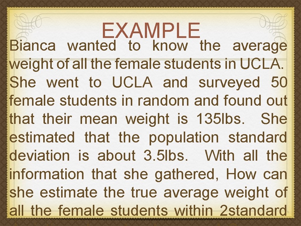 EXAMPLE Bianca wanted to know the average weight of all the female students in