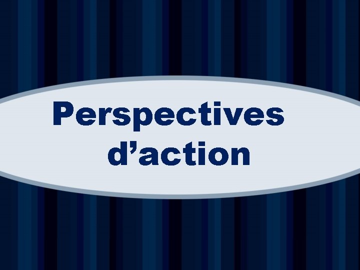 Perspectives d’action 