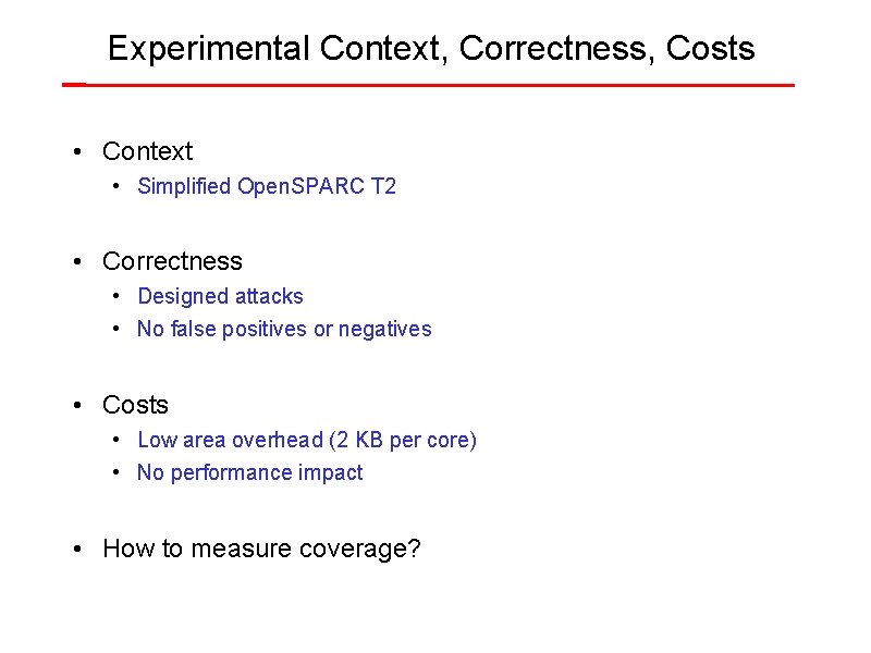 Experimental Context, Correctness, Costs • Context • Simplified Open. SPARC T 2 • Correctness