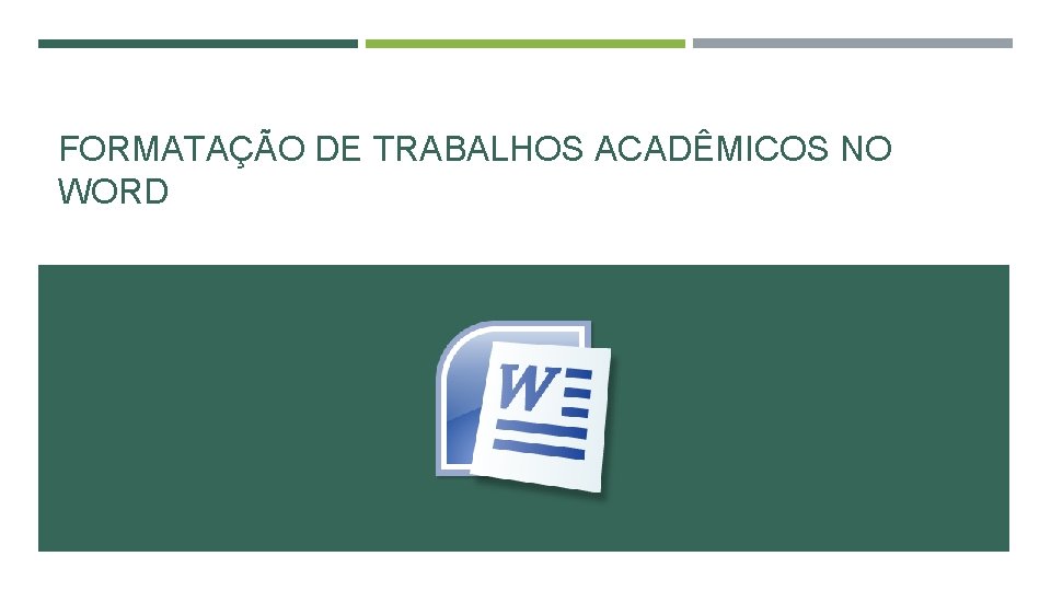 FORMATAÇÃO DE TRABALHOS ACADÊMICOS NO WORD 