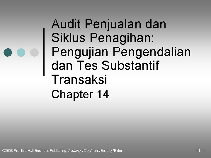 Audit Penjualan dan Siklus Penagihan: Pengujian Pengendalian dan Tes Substantif Transaksi Chapter 14 ©