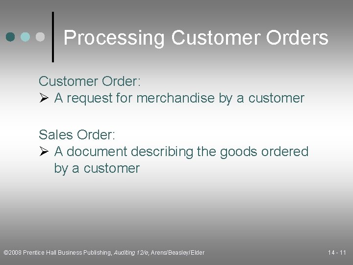 Processing Customer Orders Customer Order: Ø A request for merchandise by a customer Sales