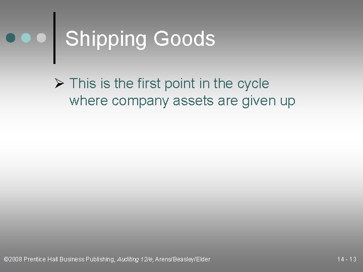 Shipping Goods Ø This is the first point in the cycle where company assets