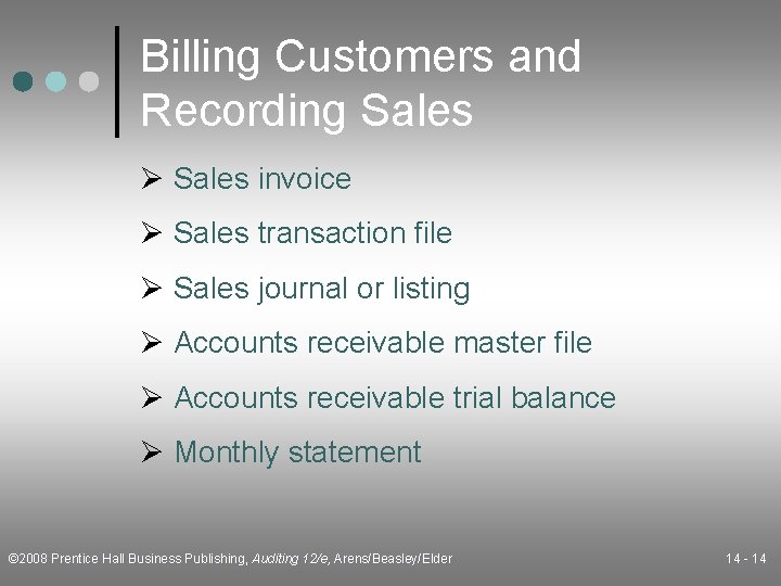 Billing Customers and Recording Sales Ø Sales invoice Ø Sales transaction file Ø Sales