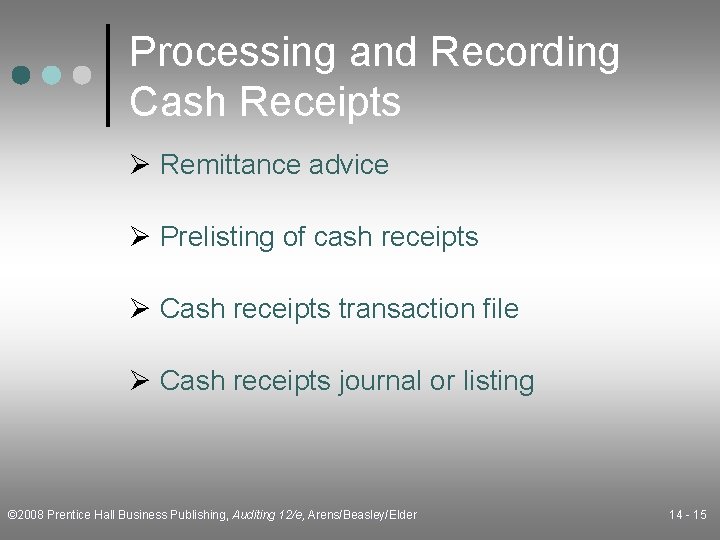 Processing and Recording Cash Receipts Ø Remittance advice Ø Prelisting of cash receipts Ø