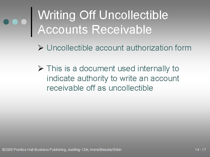 Writing Off Uncollectible Accounts Receivable Ø Uncollectible account authorization form Ø This is a