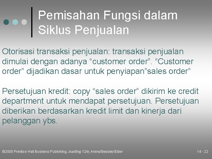 Pemisahan Fungsi dalam Siklus Penjualan Otorisasi transaksi penjualan: transaksi penjualan dimulai dengan adanya “customer