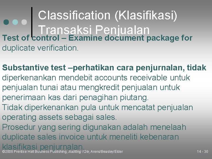 Classification (Klasifikasi) Transaksi Penjualan Test of control – Examine document package for duplicate verification.