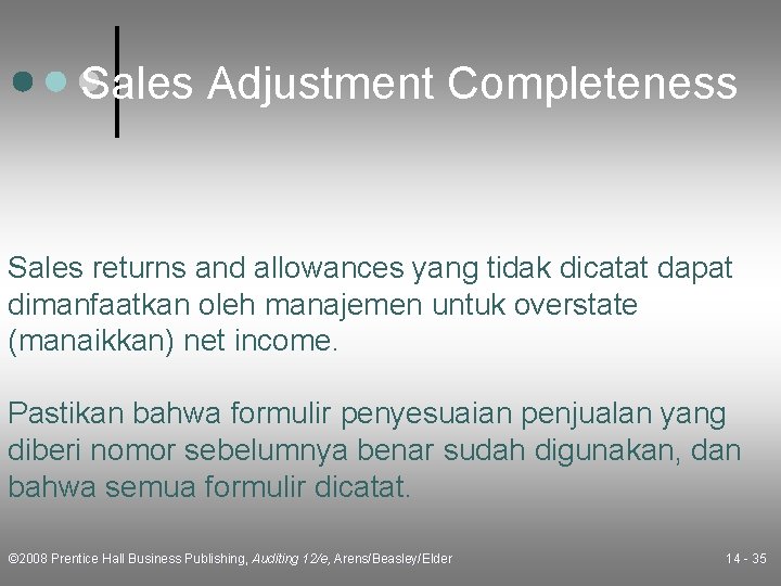 Sales Adjustment Completeness Sales returns and allowances yang tidak dicatat dapat dimanfaatkan oleh manajemen