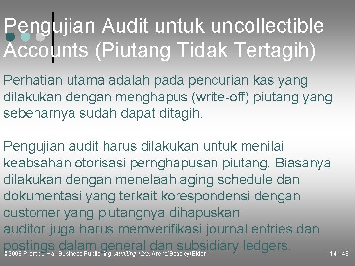 Pengujian Audit untuk uncollectible Accounts (Piutang Tidak Tertagih) Perhatian utama adalah pada pencurian kas