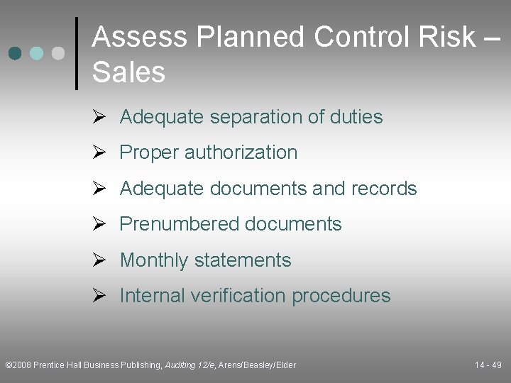 Assess Planned Control Risk – Sales Ø Adequate separation of duties Ø Proper authorization