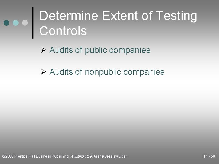 Determine Extent of Testing Controls Ø Audits of public companies Ø Audits of nonpublic