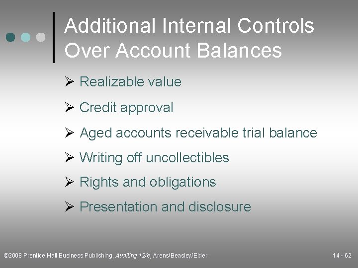 Additional Internal Controls Over Account Balances Ø Realizable value Ø Credit approval Ø Aged