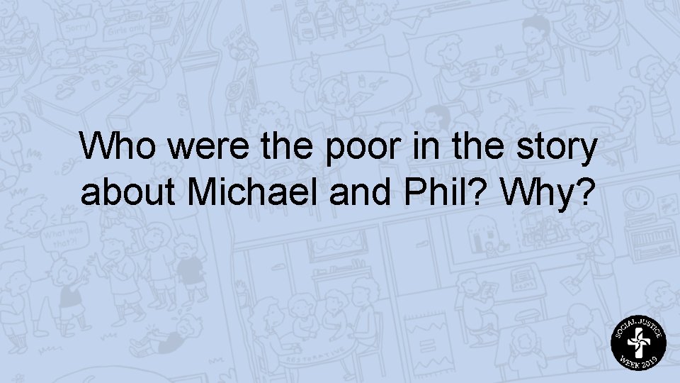 Who were the poor in the story about Michael and Phil? Why? 