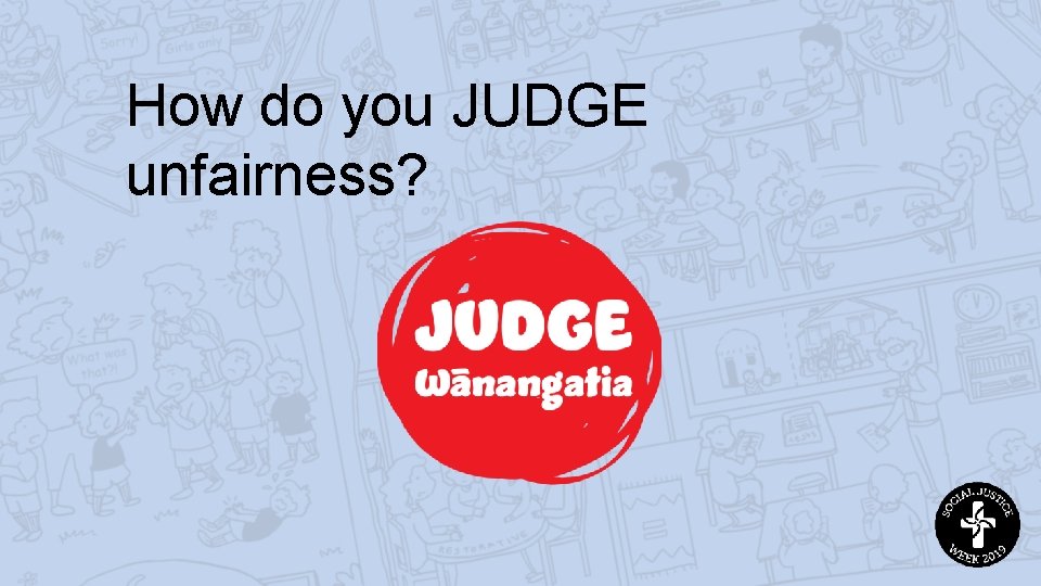 How do you JUDGE unfairness? 