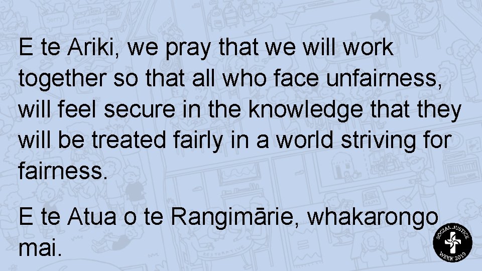 E te Ariki, we pray that we will work together so that all who