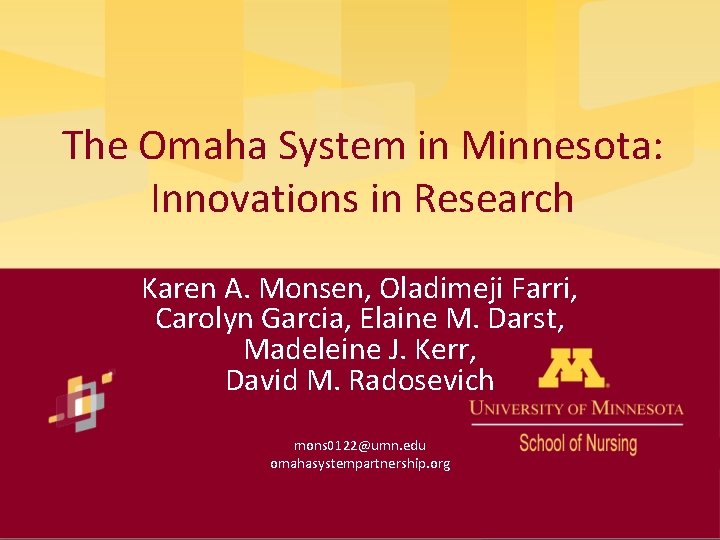 The Omaha System in Minnesota: Innovations in Research Karen A. Monsen, Oladimeji Farri, Carolyn