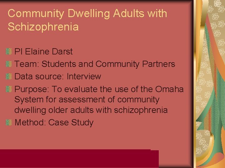 Community Dwelling Adults with Schizophrenia PI Elaine Darst Team: Students and Community Partners Data