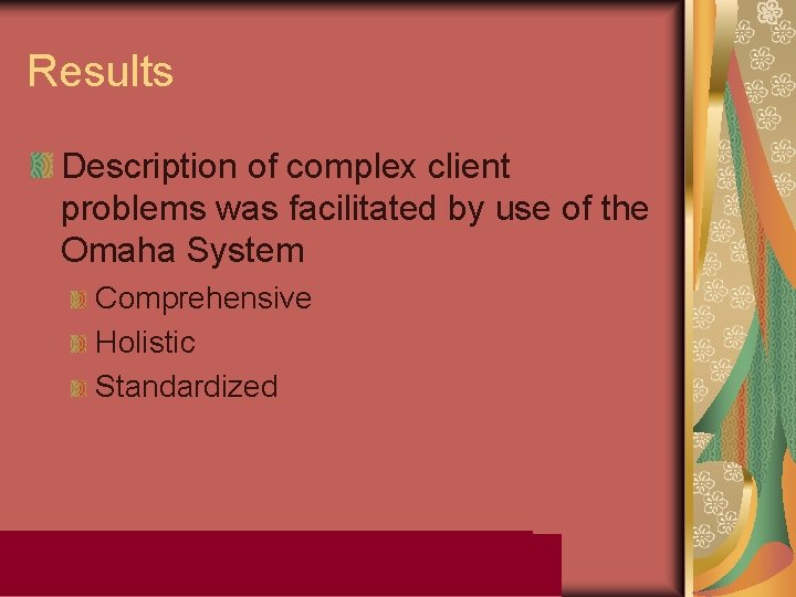 Results Description of complex client problems was facilitated by use of the Omaha System