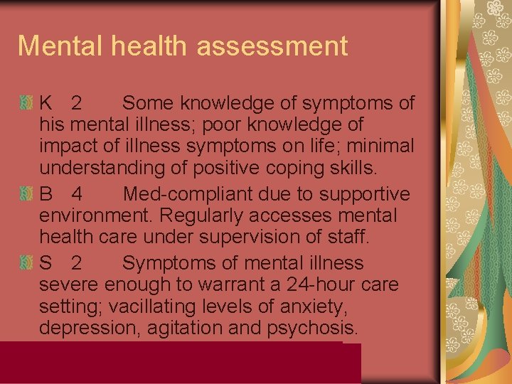 Mental health assessment K 2 Some knowledge of symptoms of his mental illness; poor