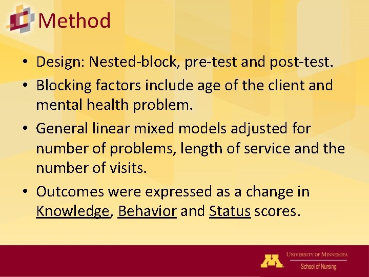 Method • Design: Nested-block, pre-test and post-test. • Blocking factors include age of the