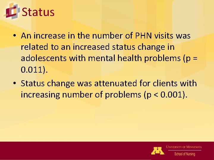 Status • An increase in the number of PHN visits was related to an