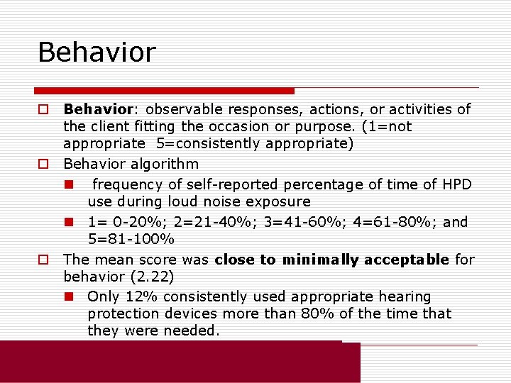 Behavior o Behavior: observable responses, actions, or activities of the client fitting the occasion