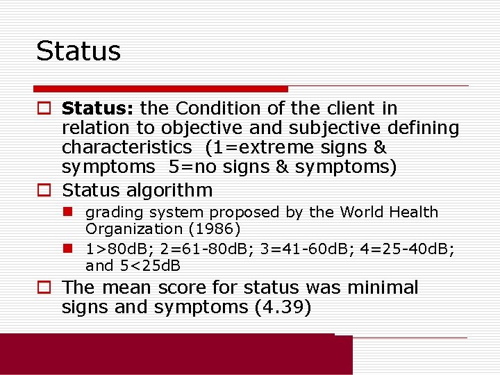 Status o Status: the Condition of the client in relation to objective and subjective