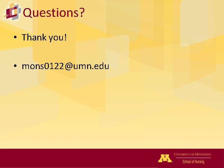 Questions? • Thank you! • mons 0122@umn. edu 